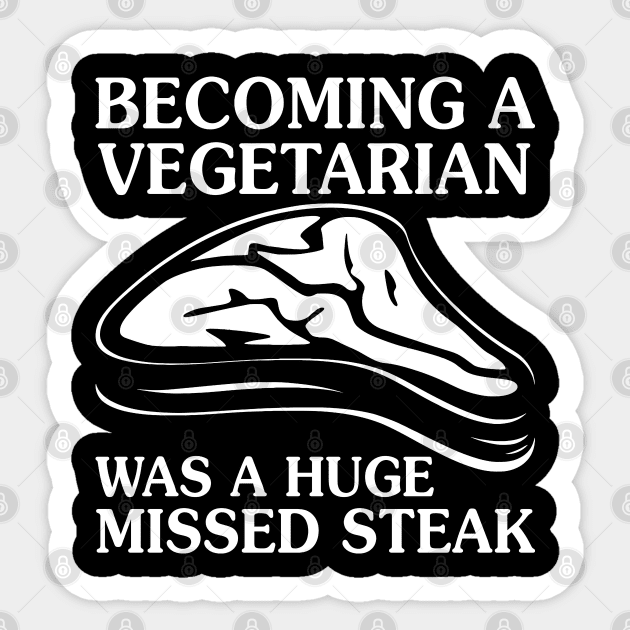 Becoming A Vegetarian Was A Huge - Funny T Shirts Sayings - Funny T Shirts For Women - SarcasticT Shirts Sticker by Murder By Text